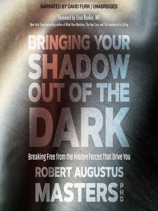 Title details for Bringing Your Shadow Out of the Dark by Robert Augustus Masters, PhD - Available